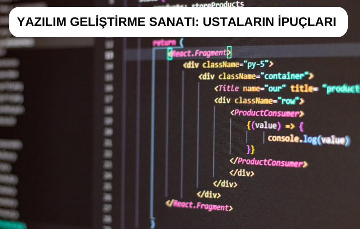 Yazılım Geliştirme Sanatı: Ustaların İpuçları