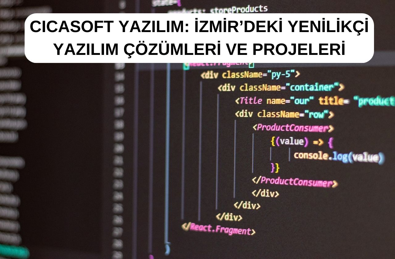 Cicasoft Yazılım: İzmir'deki Yenilikçi Yazılım Çözümleri ve Projeleri